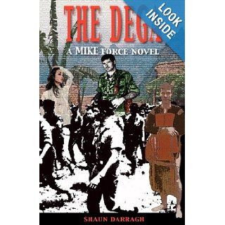 The Dega: A Mike Force Novel: Shaun Darragh: 9781555716950: Books
