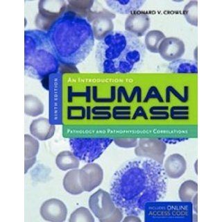 An Introduction to Human Disease Pathology and Pathophysiology Correlations by Crowley, Leonard [Jones & Bartlett Learning, 2012] [Hardcover] 9TH EDITION: Books