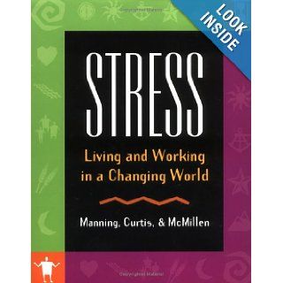 Stress Living and Working in a Changing World Steve McMillen, Kent Curtis, George Manning 9781570251764 Books
