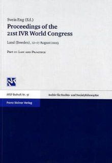 Proceedings of the 21st IVR World Congress: Lund (Sweden), 12 17 August, 2003 Part II: Law and Practice (Archiv Fur Rechts  Und Sozialphilosophie   Beihefte): Svein Eng: 9783515085243: Books