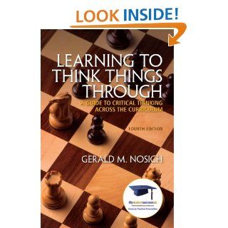 Learning to Think Things Through: A Guide to Critical Thinking Across the Curriculum (4th Edition) (MyStudentSuccessLab (Access Codes)): Gerald M. Nosich: 9780137085149: Books