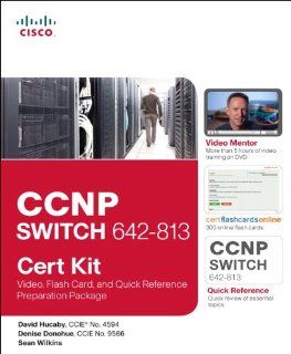 CCNP SWITCH 642 813 Cert Kit: Video, Flash Card, and Quick Reference Preparation Package (Cert Kits): David Hucaby, Denise Donohue, Sean Wilkins: 9781587203183: Books