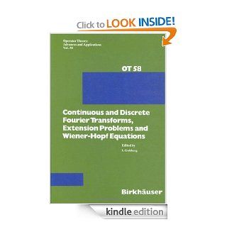 Continuous and Discrete Fourier Transforms, Extensions Problems and Wiener Hopf Equations eBook: I. Gohberg: Kindle Store