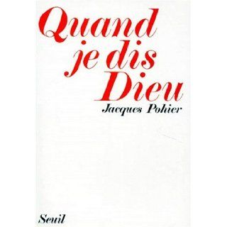 Quand je dis Dieu (French Edition): Jacques Marie Pohier: 9782020047029: Books