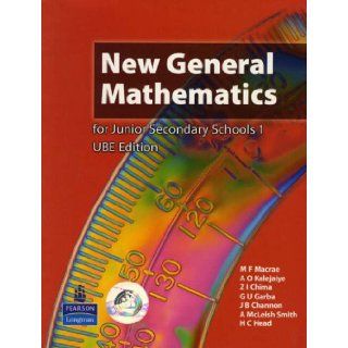 Nigeria New General Mathematics for Junior Schools: Students' Book Bk. 1 (New General Maths for Nigeria): Murray Macrae, A. O. Kalejaiye, Z. I. Chima, G. U. Gaba, M. O. Ademosu: 9781405869980: Books