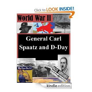 General Carl Spaatz and D Day eBook Air and Space Power Journal, Kurtis Toppert Kindle Store