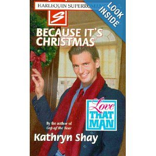 Because It's Christmas: Love That Man (Harlequin Superromance, 815): Kathryn Shay: 9780373708154: Books