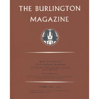 The Burlington Magazine, Volume CXV, Number 839, February 1973: Special Issue Devoted to the Pre Raphaelite Brotherhood Ford Madox Brown, Dante Gabriel Rossetti, John Brett, Edward Burne Jones: Books