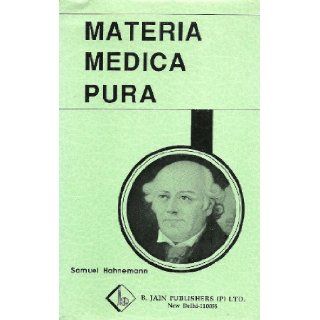 Materia Medica Pura, Volume II: with annotations by Richard Hughes Samuel Hahnemann, R. E. Dudgeon: Books