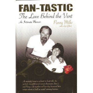 Fan tastic the Love Behind the Vent (An Intimate Memoir): Penny Milks, Lois Gilbert: Books