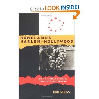 Homelands, Harlem and Hollywood South African Culture and the World Beyond (9780415908610) Robert Nixon Books
