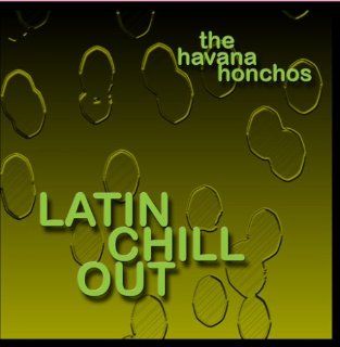 Latin Chill Out: Music