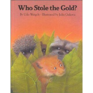 Who Stole the Gold?: Udo Weigelt, J Gukova, U Weigelt, Julia Gukova: 9780735813731: Books