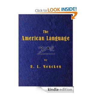 The American Language        A Preliminary Inquiry into the Development of English in               the United States eBook: Henry  L. Mencken: Kindle Store