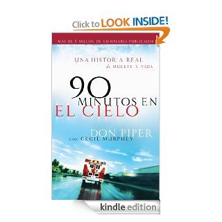 90 minutos en el cielo: Una historia real de Vida y Muerte (Spanish Edition) eBook: Don Piper, Cecil Murphey: Kindle Store
