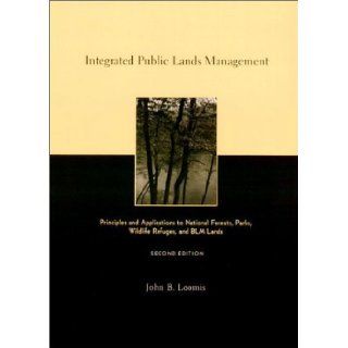 Integrated Public Lands Management by Loomis, John B. [Columbia University Press, 2002] [Hardcover] 2nd Edition Books