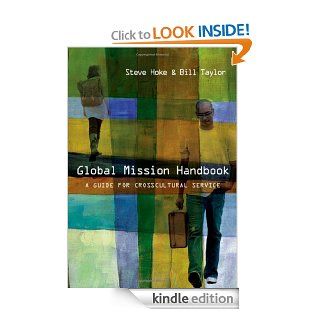 Global Mission Handbook: A Guide for Crosscultural Service eBook: Steve Hoke, Bill Taylor: Kindle Store