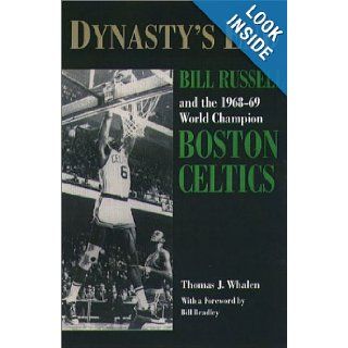 Dynasty's End: Bill Russell and the1968 69 World Champion Boston Celtics (Sportstown Series): Thomas J. Whalen: 9781555535797: Books