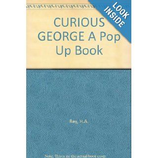 CURIOUS GEORGE A Pop Up Book: H.A. Rey: Books