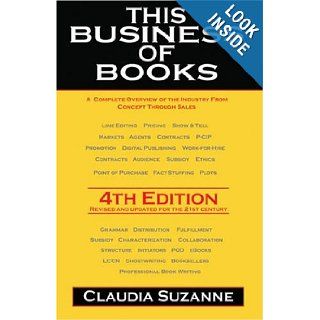 This Business of Books A Complete Overview of the Industry from Concept Through Sales Claudia Suzanne 9780963882943 Books