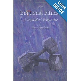Emotional Fitness: A Counselors Perspective: Betty Hamblen: 9781462403646: Books