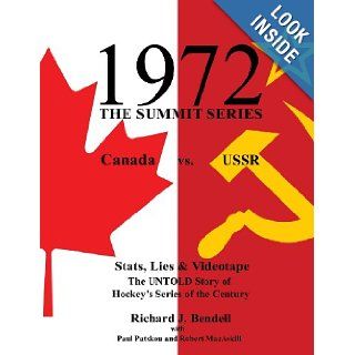 1972: The Summit Series, Canada vs. USSR   Stats, Lies & Videotape: The Untold Story of Hockey's Series of the Century: Richard J Bendell, Paul Patskou, Robert MacAskill: 9781479386932: Books