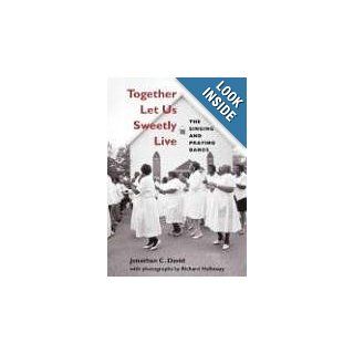 Together Let Us Sweetly Live: The Singing and Praying Bands (Music in American Life): Jonathan David, Richard Holloway: 9780252031700: Books