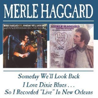 Someday We'll Look Back / I Love Dixie Blues by Haggard, Merle Import, Original recording remastered edition (2004) Audio CD: Music