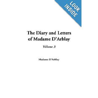 The Diary and Letters of Madame D'Arblay, Volume 3 Madame D'Arblay 9781414264950 Books