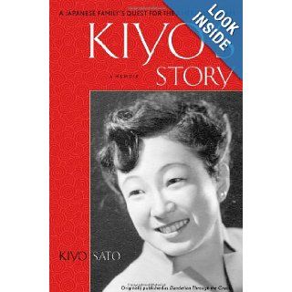 Kiyo's Story A Japanese American Family's Quest for the American Dream Kiyo Sato Books