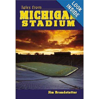 Tales from Michigan Stadium: Jim Brandstatter: 9781582613536: Books