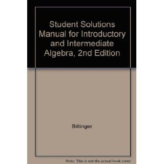 Student Solutions Manual for Introductory and Intermediate Algebra, 2nd Edition: Bittinger: Books