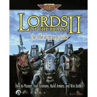 Lords of the Realm II: The Official Strategy Guide (Secrets of the Games Series): Bart Farkas: 9780761509479: Books