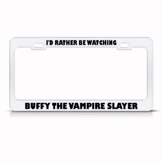 Rather Watch Buffy Vampire Slayer Metal License Plate Frame Tag Holder Automotive