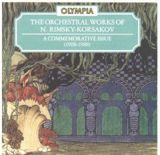 The Orchestral Works of N. Rimsky Korsakov: A Commemorative Issue (1908 1988): Music