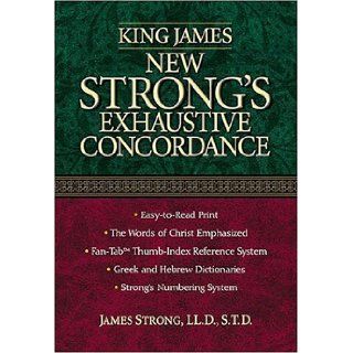 King James New Strong's Exhaustive Concordance Of The Bible: Dictionary of the Hebrew Bible and the Greek Testament: Nelson Reference, Strong Thomas: 9780785247241: Books
