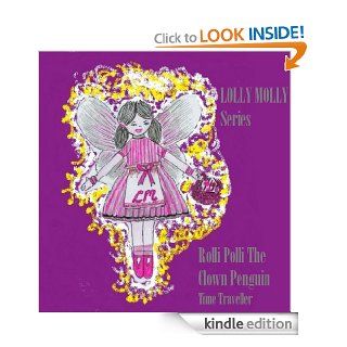 ROLLI POLLI THE CLOWN PENGUIN.(TIME TRAVELLER) (LOLLY MOLLY SERIES)   Kindle edition by Pamela May Jones Johnson. Children Kindle eBooks @ .