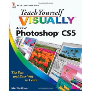 Teach Yourself Visually Adobe Photoshop CS5 (10) by Wooldridge, Mike [Paperback (2010)]: Mike Wooldridge: 8580001124421: Books