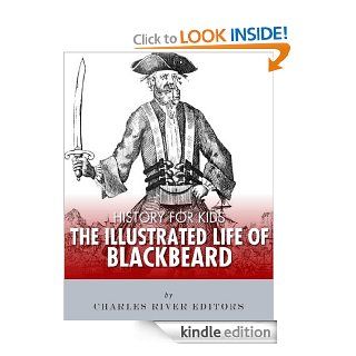 History for Kids: An Illustrated Biography of Blackbeard for Children   Kindle edition by Charles River Editors. Children Kindle eBooks @ .