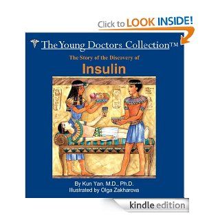 The Story of the Discovery of Insulin : The Young Doctors Collection eBook: M.D., Ph.D. Kun Yan: Kindle Store