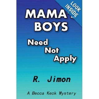 Mama's Boys Need Not Apply (Becca Keck Mystery Series) R. Jimon 9781491246641 Books