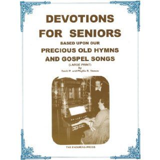 Devotions for Seniors: Based Upon Our Precious Old Hymns and Gospel Songs: David P. Shreve: Books
