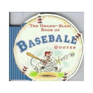 The Grand Slam Book of Baseball Quotes: Susan Thomsen, Duff Orlemann: 9780836236217: Books