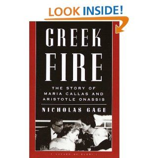 Greek Fire: The Story of Maria Callas and Aristotle Onassis: Nicholas Gage: 9780375402449: Books