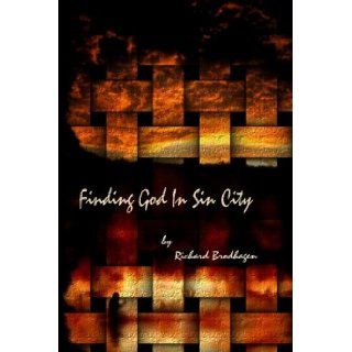 Finding God in Sin City: Richard Brodhagen: 9781847280169: Books