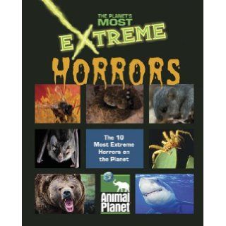 The Planet's Most Extreme   Horrors: Sherri Devaney: 9781410303851: Books