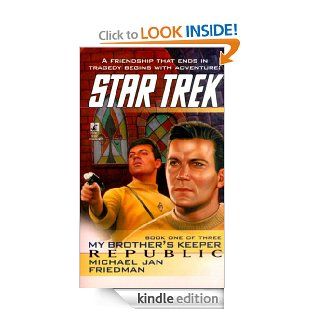 Tos #85 Republic: My Brother's Keeper Book One: Star Trek The Original Series   Kindle edition by Michael Jan Friedman. Science Fiction & Fantasy Kindle eBooks @ .