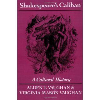 Shakespeare's Caliban A Cultural History by Vaughan, Alden T.; Vaughan, Virginia Mason published by Cambridge University Press Paperback Books