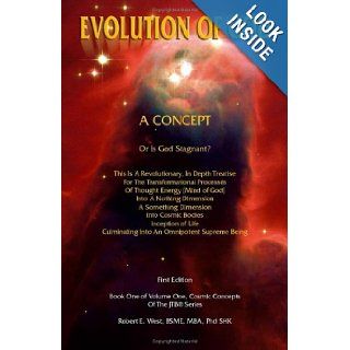 Evolution of God: A Concept   Or Is God Stagnant? First Edition, Book One of Volume One: Cosmic Concepts of the JIB Series: Robert E. West: 9781412042987: Books