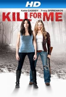 Kill For Me [HD]: Katie Cassidy, Donal Logue, Tracy Spiridakos, Michael Greenspan:  Instant Video